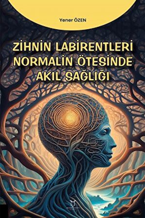 Zihin Labirentleri Normalin Ötesinde Akıl Sağlığı