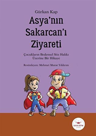 Asya'nın Sakarcan'ı Ziyareti & Çocukların Bedensel Söz Hakkı Üzerine Bir Hikaye / Gürkan Kap