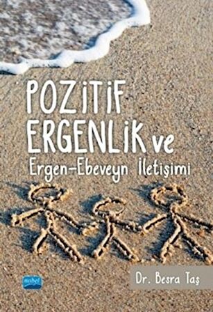 Pozitif Ergenlik ve Ergen-Ebeveyn İletişimi