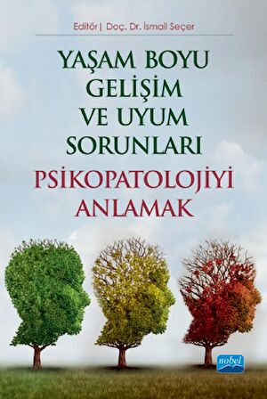 Yaşam Boyu Gelişim ve Uyum Sorunları PSİKOPATOLOJİYİ ANLAMAK