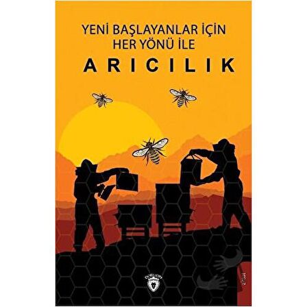 Yeni Başlayanlar İçin Her Yönü İle Arıcılık