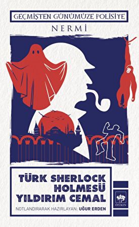 Türk Sherlock Holmesü Yıldırım Cemal - Geçmişten Günümüze Polisiye