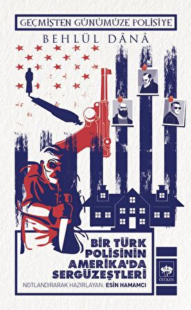 Bir Türk Polisinin Amerika'da Sergüzeştleri - Geçmişten Günümüze Polisiye