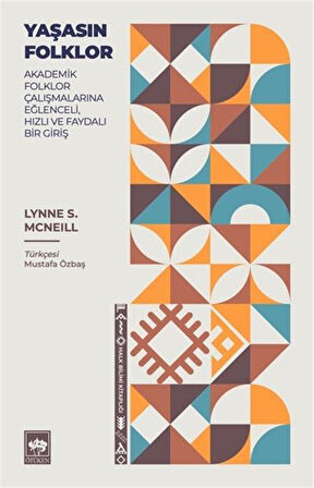 Yaşasın Folklor & Akademik Folklor Çalışmalarına Eğlenceli, Hızlı ve Faydalı Bir Giriş / Lynne S. McNeill