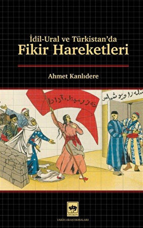 İdil & Ural ve Türkistan'da Fikir Hareketleri / Ahmet Kanlıdere