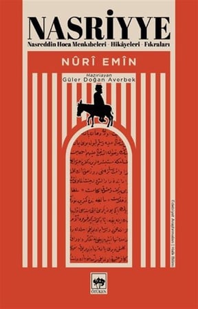 Nasriyye & Nasreddin Hoca Menkıbeleri - Hikayeleri - Fıkraları / Nuri Emin