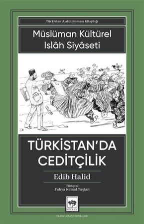 Türkistan'da Ceditçilik & Müslüman Kültürel Islah Siyaseti / Edib Halid