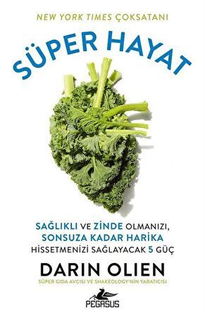 Süper Hayat - Sağlıklı ve Zinde Olmanızı, Sonsuza Kadar Harika Hissetmenizi Sağlayacak 5 Güç