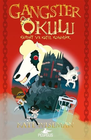 Gangster Okulu: Haydut ve Katil Koyunlar (Gangster Okulu 3. Kitap) / Kate Wiseman