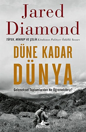 Düne Kadar Dünya Geleneksel Toplumlardan Ne Öğrenebiliriz? / Jared Diamond