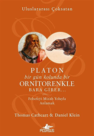 Platon Bir Gün Kolunda Bir Ornitorenkle Bara Girer & Felsefeyi Mizah Yoluyla Anlamak / Daniel Klein