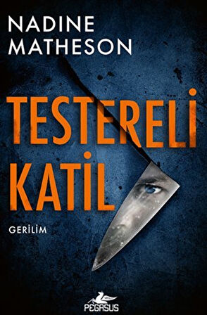 Testereli Katil (Dedektif Anjelica Henley 1) / Nadıne Matheson