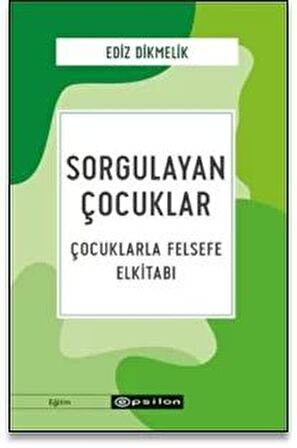 Sorgulayan Çocuklar - Çocuklarla Felsefe El kitabı