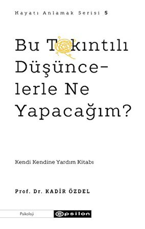 Bu Takıntılı Düşüncelerle Ne Yapacağım?