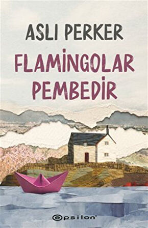 Flamingolar Pembedir / Aslı Perker