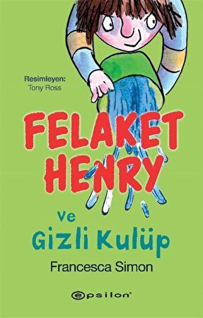 Felaket Henry ve Gizli Kulüp / Francesca Simon
