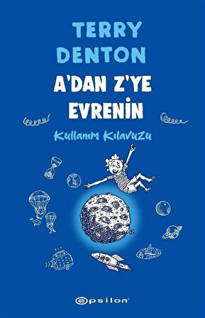 A'dan Z'ye Evrenin Kullanım Kılavuzu / Terry Denton