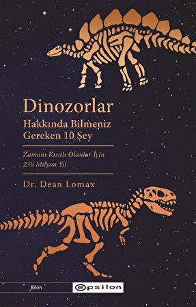 Dinozorlar Hakkında Bilmeniz Gereken 10 Şey / Dr. Dean Lomax