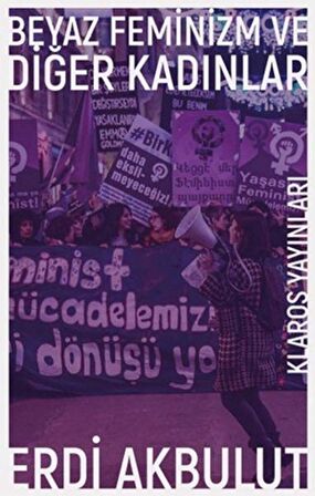 Beyaz Feminizm ve Diğer Kadınlar