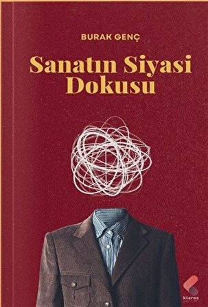 Sanatın Siyasi Dokusu / Burak Genç