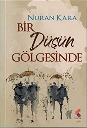 Bir Düşün Gölgesinde / Nuran Kara