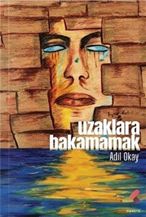 Uzaklara Bakamamak / Adil Okay