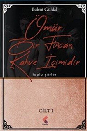 Ömür Bir Fincan Kahve İçimidir 1 / Bülent Güldal