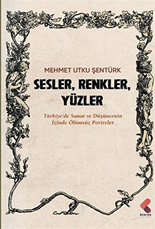 Sesller, Renkler, Yüzler / Mehmet Utku Şentürk