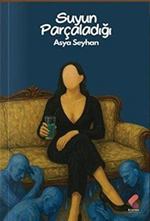 Suyun Parçaladığı / Asya Seyhan