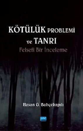 Kötülük Problemi ve Tanrı: Felsefi Bir İnceleme