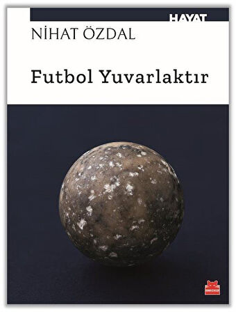 Futbol Yuvarlaktır / Nihat Özdal