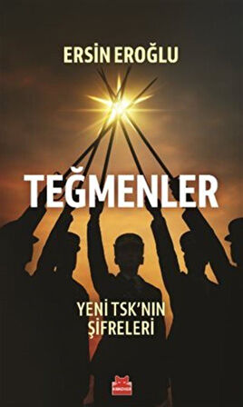 Teğmenler & Yeni TSK'nın Şifreleri / Ersin Eroğlu