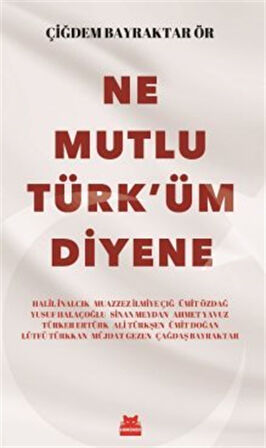 Ne Mutlu Türk'üm Diyene / Çiğdem Bayraktar Ör