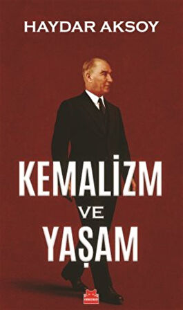 Kemalizm ve Yaşam / Haydar Aksoy