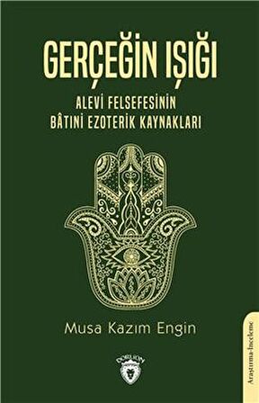 Gerçeğin Işığı - Alevi Felsefesinin Batıni Ezoterik Kaynakları