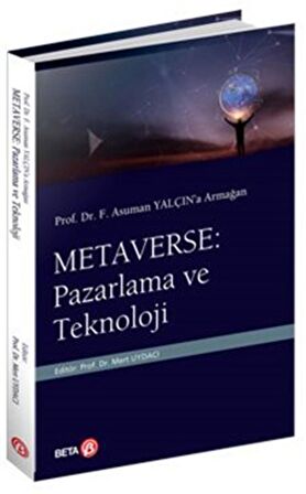 Prof. Dr. F. Asuman Yalçın’a Armağan  Metaverse: Pazarlama ve Teknoloji