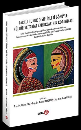 Farklı Hukuk Disiplinleri Gözüyle Kültür ve Tabiat Varlıklarının Korunması