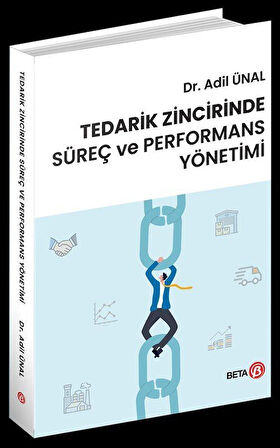 Tedarik Zincirinde Süreç ve Performans Yönetimi / Dr. Adil Ünal