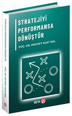 Stratejiyi Performansa Dönüştür Strateji Analitiği Uygulamaları / Mehmet Nuri İnel
