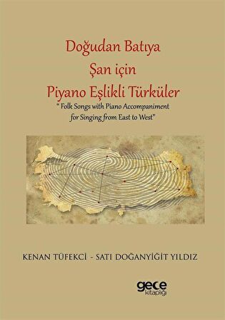 Doğudan Batıya Şan için Piyano Eşlikli Türküler