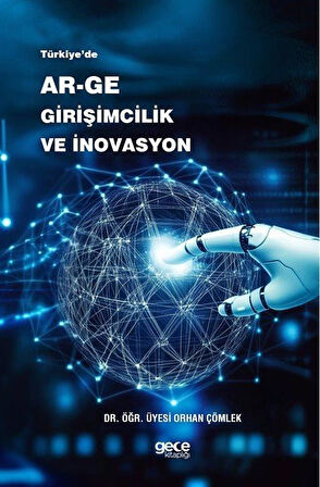 Türkiye'de Ar-Ge Girişimcilik ve İnovasyon / Orhan Çömlek