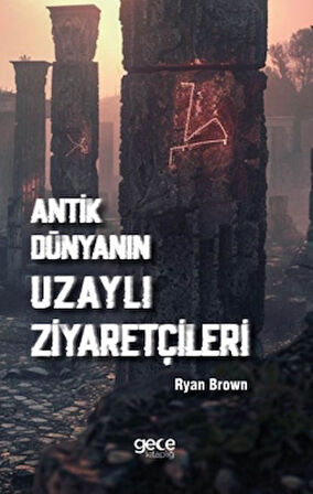 Antik Dünyanın Uzaylı Ziyaretçileri