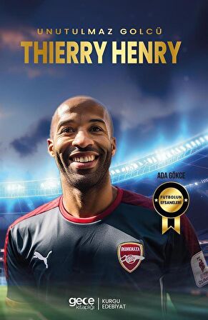 Thierry Henry - Unutulmaz Golcü