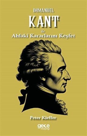 Immanuel Kant ile Ahlaki Kararlarını Keşfet