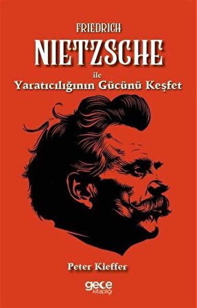 Friedrich Nietzsche ile Yaratıcılığın Gücünü Keşfet