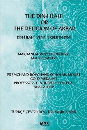 The Din-i İlahi Or The Religion Of Akbar Din-i İlahi Veya Ekber'in Dini / Prof. Dr. Haşim Çayır