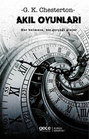 Akıl Oyunları & Her Bulmaca Bir Gerçeği Gizler / G.K. Chesterton