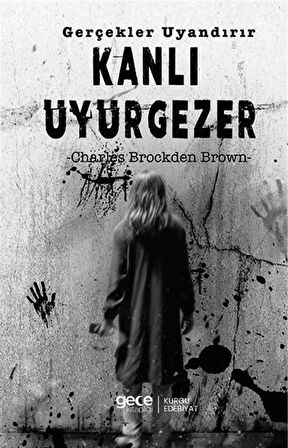 Kanlı Uyurgezer & Gerçekler Uyandırır / Charles Brockden Brown