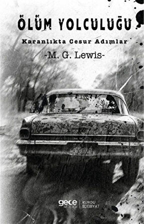 Ölüm Yolculuğu & Karanlıkta Cesur Adımlar / M. G. Lewis