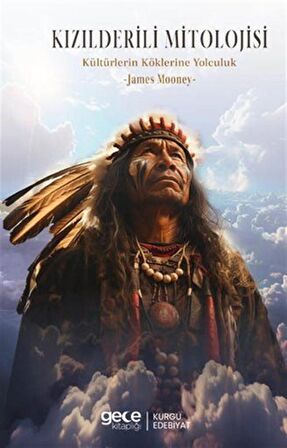 Kızılderili Mitolojisi / Kültürlerin Köklerine Yolculuk / James Mooney